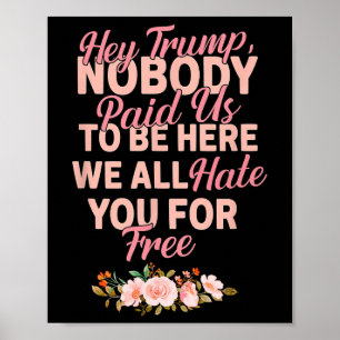Poster Ei Trump Ninguém Nos Pagou Para Estar Aqui Todos N