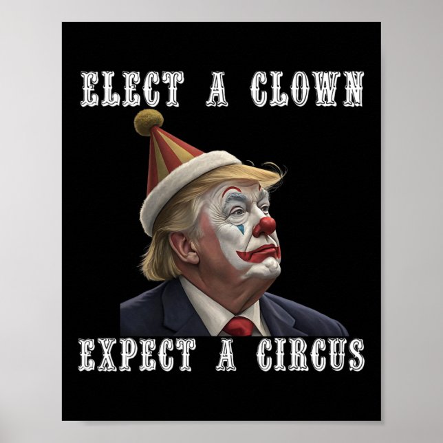 Poster Elect A Clown Expect A Circus Funny Anti Trump  (Frente)