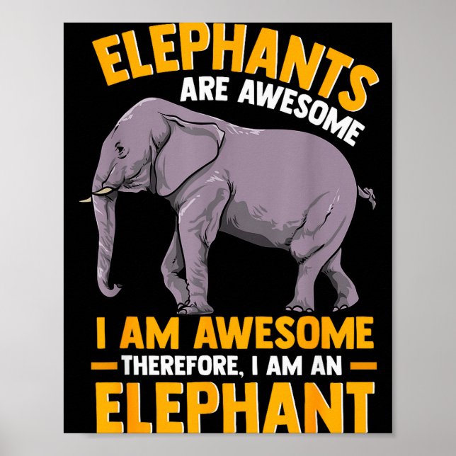 Poster Elephants Are Awesome I Am Awesome - Funny Elephan (Frente)
