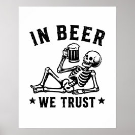 Poster Em cerveja nós confiamos esqueleto gelado Beer Pon