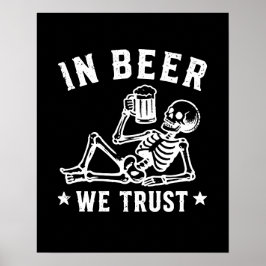 Poster Em cerveja nós confiamos esqueleto gelado Beer Pon