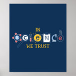 Poster Em Ciência Confiamos<br><div class="desc">Na ciência confiamos! Presente perfeito para cientistas e amantes da ciência!</div>