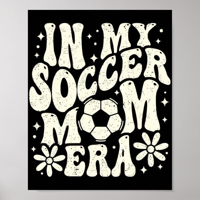 Poster Em Minha Época Mãe Era Futebol Mamãe Mãe Mãe Mães  (Frente)