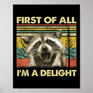 Poster Em Primeiro Lugar, I39m A Delight Sarcastic Raccoo