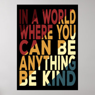 Poster Em Um Mundo Onde Você Pode Ser Qualquer Coisa Seja
