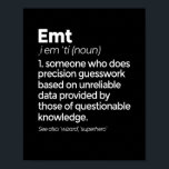 Poster EMT Definição Funny EMS Emergency Medical Technier<br><div class="desc">Engraçado ideia de presente para aqueles apaixonados pela EMT. Presente perfeito para adultos,  pais,  irmãos,  filhos,  tios,  maridos,  avós,  amigos e colegas.</div>