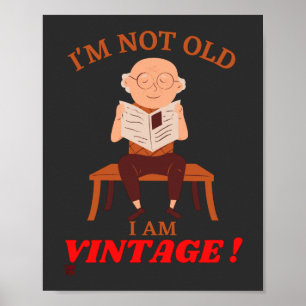 poster engraçada "EU NÃO SOU VELHO..."