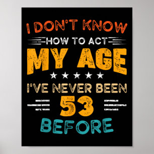 Poster Engraçado 53º Aniversário Eu não sei como Agir à M