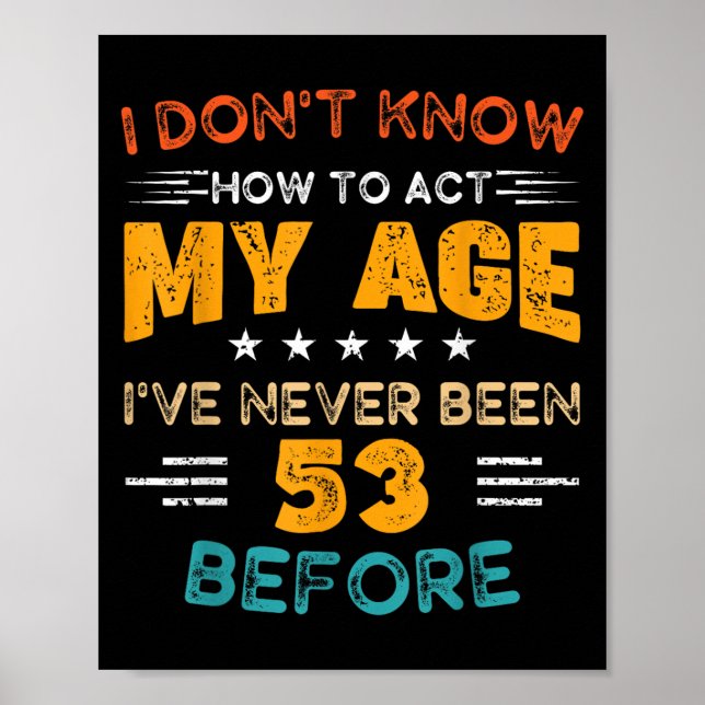Poster Engraçado 53º Aniversário Eu não sei como Agir à M (Frente)