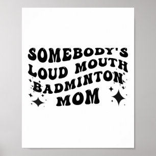 Poster Engraçado Alguém Boca Alta Badminton Mãe Mães D