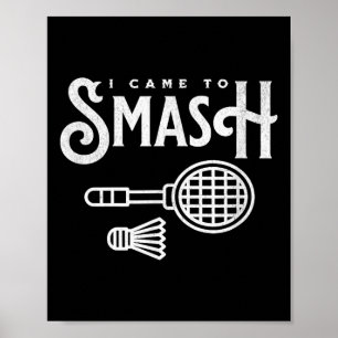 Poster Engraçado Badminton - Eu Vim Esmagar O Jogador De 
