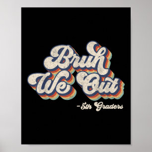 Poster Engraçado Bruh Nós Saiu 5 No Dia Passado Da Faculd