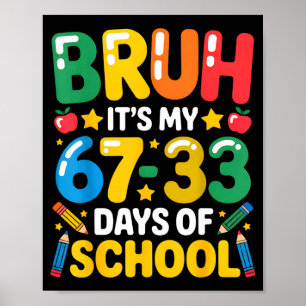 Poster Engraçado Bruh São Meus 67 33 Dias De Escola Matem