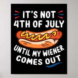 Poster Engraçado Cachorro Não é 4 de julho até meu Wiener