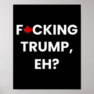 Poster Engraçado Canadá Folha de Bordo F-cking Trump, Eh