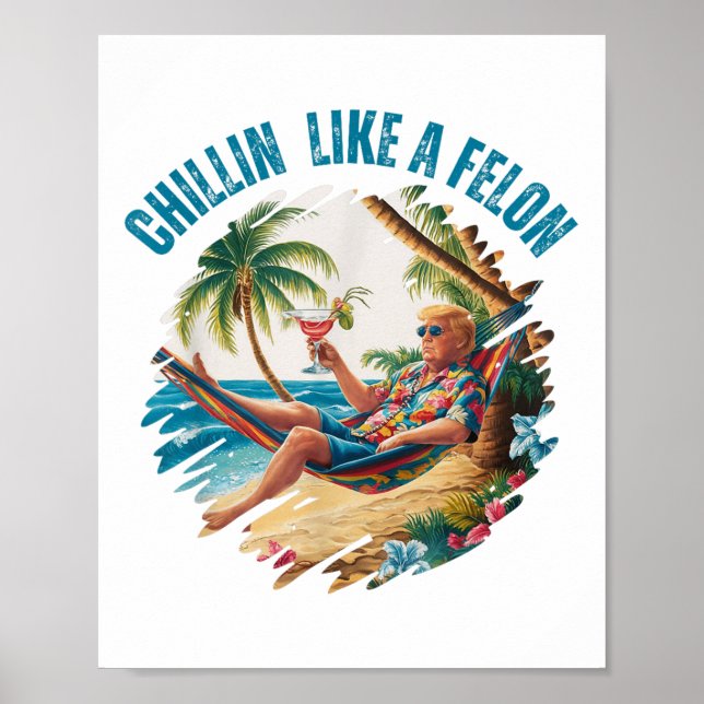 Poster Engraçado Chillin Como Um Felon Verão 2024 2024 Tr (Frente)