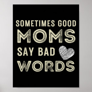 Poster Engraçado Citação Às Vezes Boas Mães Dizem Más Pal