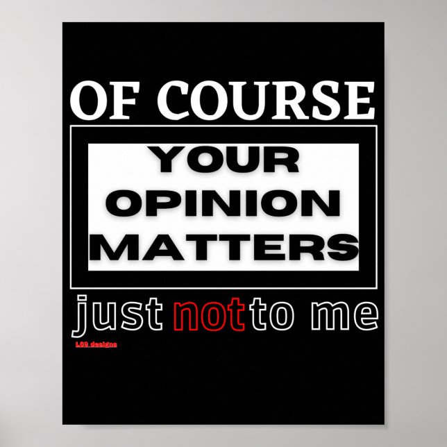 poster engraçado "CLARO QUE SUA OPINIÃO..." (Frente)