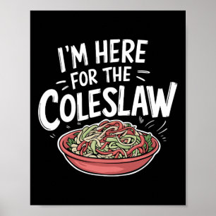 Poster Engraçado Coleslaw Comida Lover Estou aqui para a