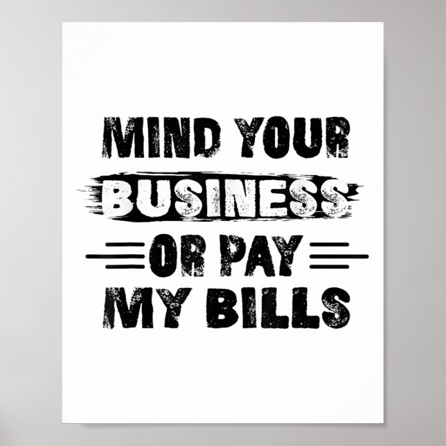 Poster Engraçado, Cuide Da Sua Empresa Ou Pague As Minhas (Frente)