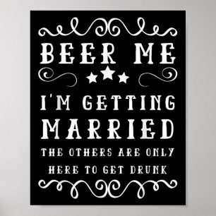 Poster Engraçado Dizer Que Me Beba, Vou Casar Com Bachelo