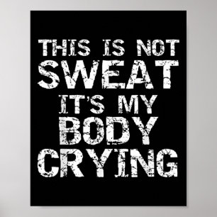 Poster Engraçado Dizer Que Não É Suor, É Meu Corpo.