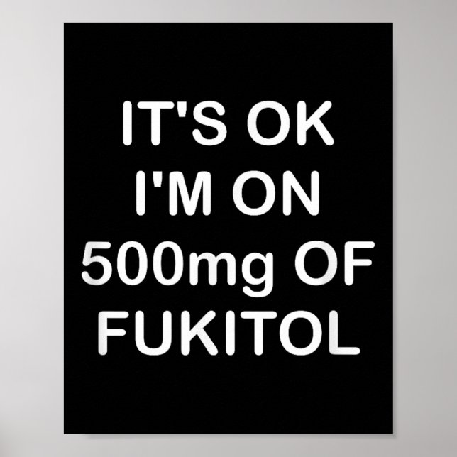 Poster Engraçado, Está Bem, Estou Com 500 mg De Gooditol, (Frente)