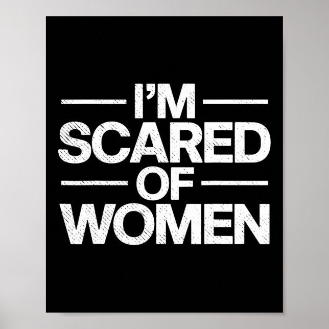 Poster Engraçado, estou assustado com mulheres sarcasmo,  (Frente)