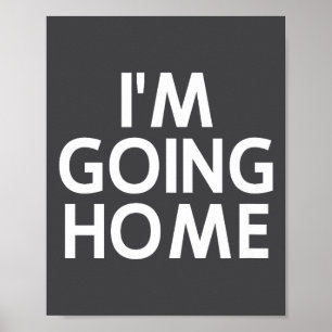 Poster Engraçado, Estou Indo Para Casa, Piada Sarcástica 