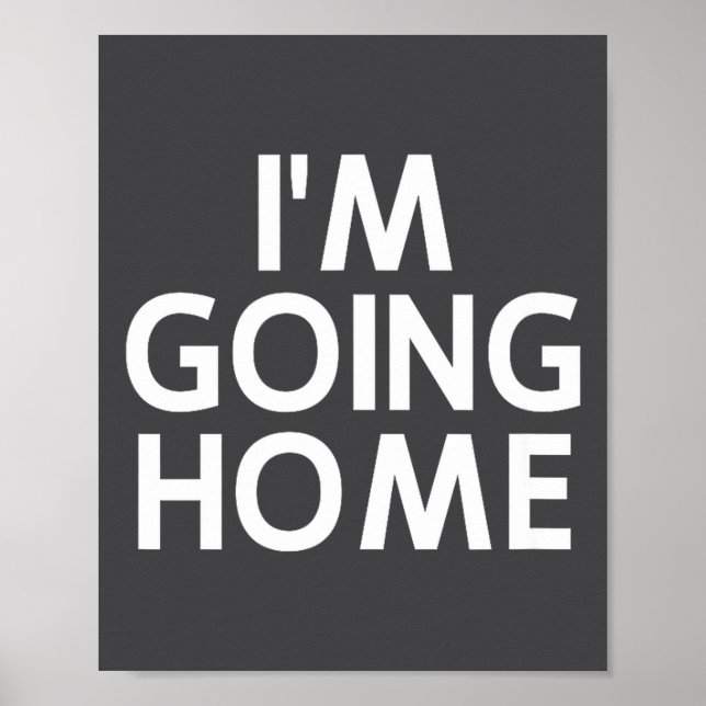 Poster Engraçado, Estou Indo Para Casa, Piada Sarcástica  (Frente)