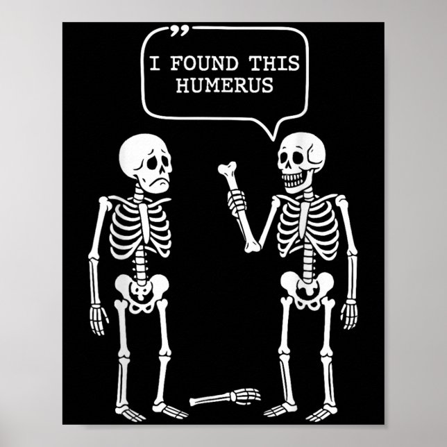 Poster Engraçado Eu Encontrei Este Humero De Skeleton Cus (Frente)