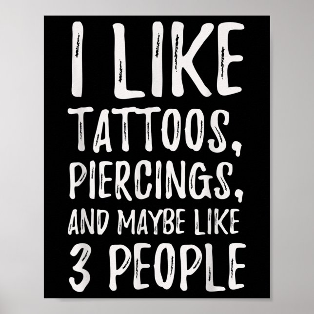 Poster Engraçado Eu Gosto De Tatuagens, Piercings E Talve (Frente)