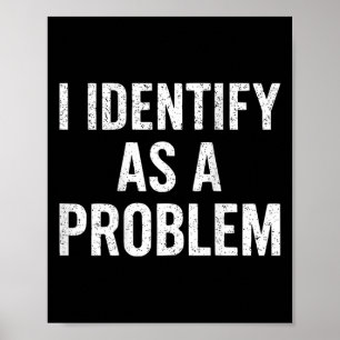 Poster Engraçado Eu Identifico Como Um Problema De Volta 
