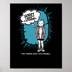 Poster Engraçado eu não estar ouvindo Tofu Scramble Desig