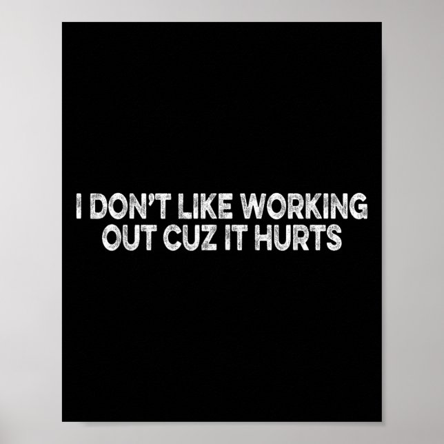 Poster Engraçado, eu não gosto de trabalhar porque dói (Frente)