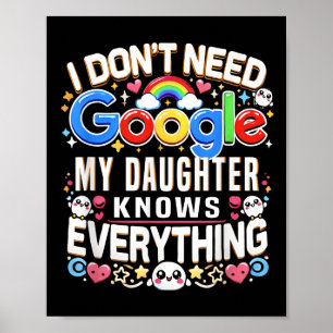 Poster Engraçado eu não preciso do Google, minha filha sa