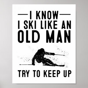 Poster Engraçado Eu Sei Que Esqui Como Um Velho Dando Um