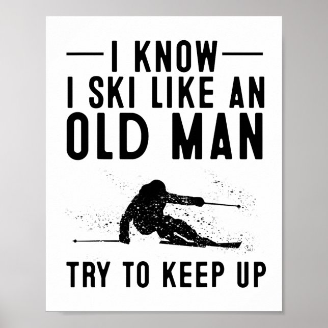 Poster Engraçado Eu Sei Que Esqui Como Um Velho Dando Um  (Frente)