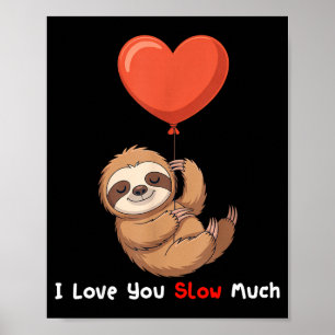 Poster Engraçado Eu Te Amo Muito Devagarinho Cuca Sloth D