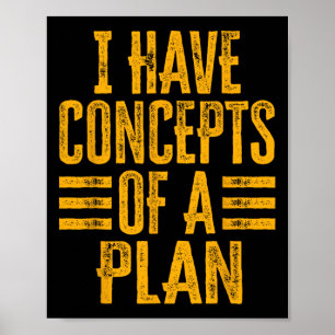 Poster Engraçado Eu Tenho Conceitos De Um Plano 1