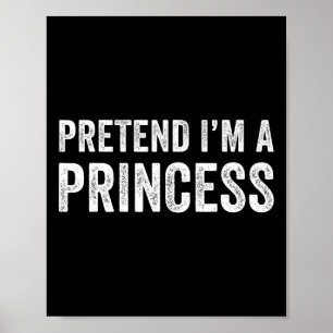 Poster Engraçado Fácil Fingir que sou uma princesa festei