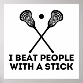 Poster Engraçado Lacrosse Eu Bato Pessoas Com Um Pau