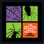 Poster Engraçado Medo da Aracnofobia no Halloween<br><div class="desc">A única coisa que temos a temer é o medo a si mesmo e aranhas aracnofobia. design de Dia de as Bruxas engraçado a vestir quando você for Trick ou Tratar. Esta mercadoria assustadora e esquisita é excelente de uma festa noturna assustadora de Halloween com fantasmas assustadores ou filme de...</div>