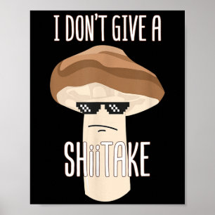 Poster Engraçado, não dou a um Shiitake Mushroom Legal Sh