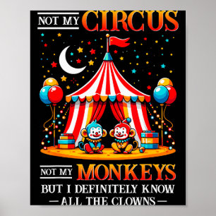 Poster Engraçado Não é Meu Circo Não São Meus Macacos Mas