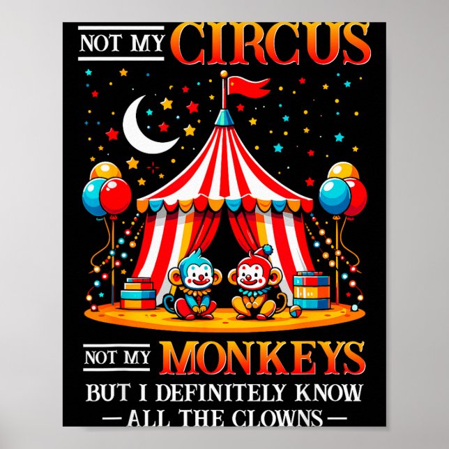 Poster Engraçado Não é Meu Circo Não São Meus Macacos Mas (Frente)