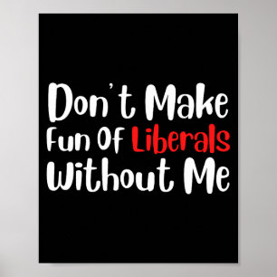 Poster Engraçado Não Faça Piada de Liberais Sem Mim Prêmi