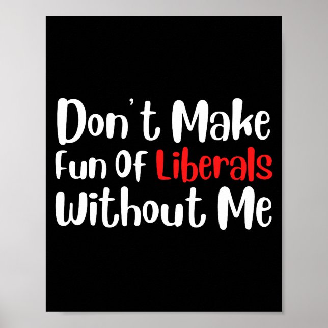 Poster Engraçado Não Faça Piada de Liberais Sem Mim Prêmi (Frente)
