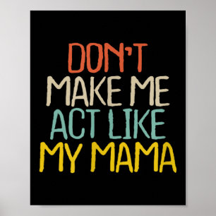 Poster Engraçado Não Me Faça Agir Como Minha Mamãe Novida