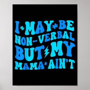 Poster Engraçado não-verbal, mas mamãe não é autismo, cri